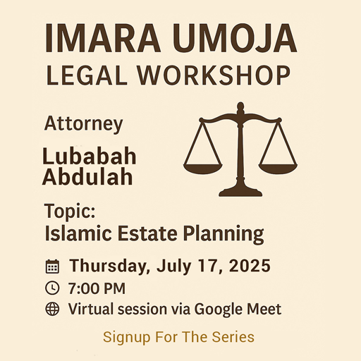  Flyer for Imara Umoja Legal Workshop on Islamic Estate Planning hosted by Attorney Lubabah Abdulah. 
