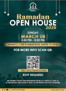 Flyer for NAMCC Ramadan Open House 2026 on Sunday, March 8, from 5:45 PM to 8:30 PM at 11900 N Lamar Blvd, Austin, TX. RSVP required, with QR code for registration and invitation to neighbors of all faiths to join for iftar.